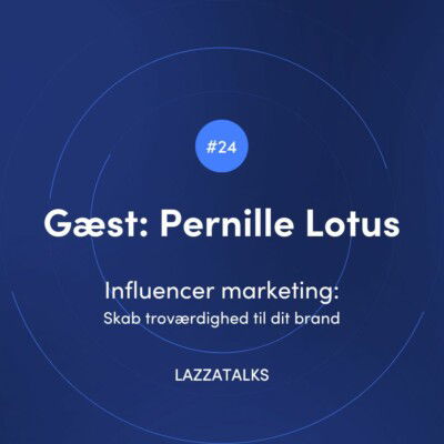 LAZZATALKS - Podcast om influencer marketing med Pernille Lotus