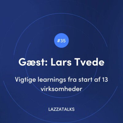 LAZZATALKS - Vigtige learnings fra start af 13 virksomheder